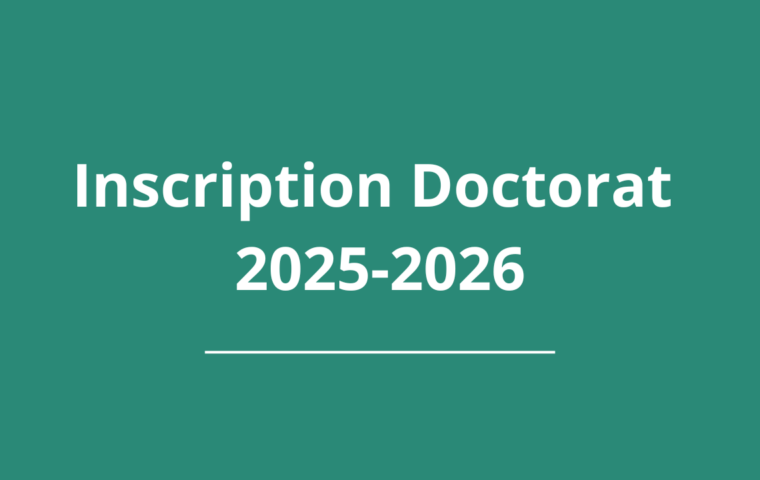 APPEL À CANDIDATURES POUR L’INSCRIPTION EN DOCTORAT – ANNÉE UNIVERSITAIRE 2025 – 2026